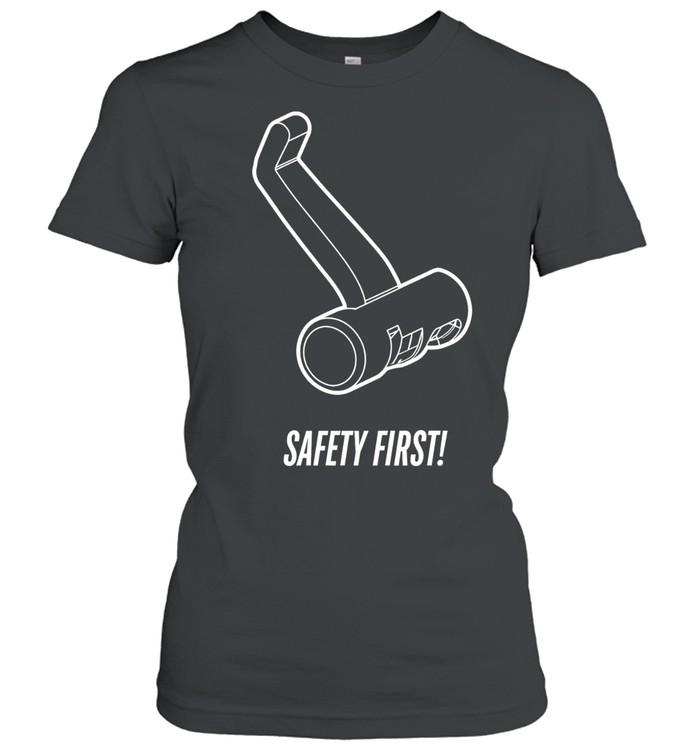 Safety First Women T-Shirt