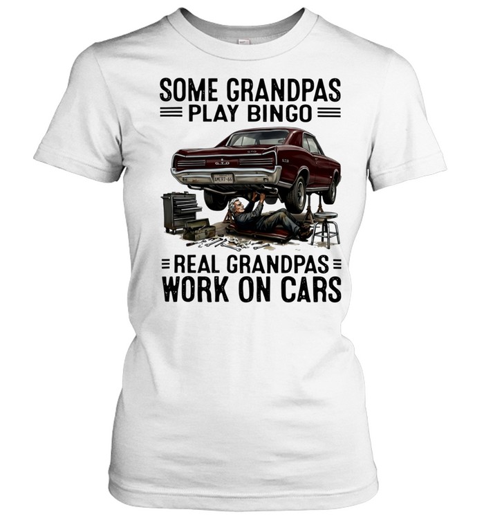 Some grandpas play bingo real grandpas work on cars Women T-Shirt