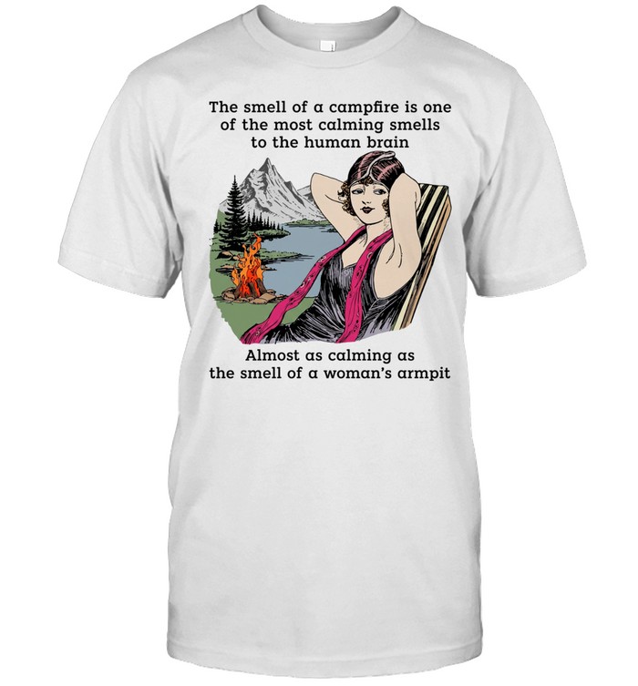 The smell of a campfire is one of the most calming smells to the human brain Unisex T-Shirt