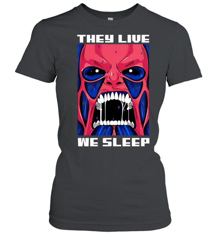 They live we sleep Women T-Shirt
