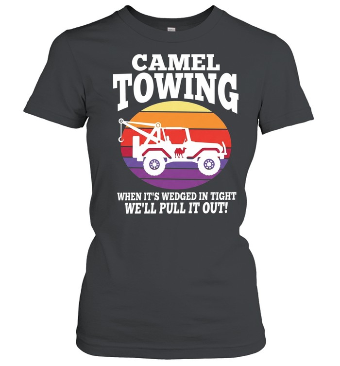 Truck camel towing when it’s wedged in tight we’ll pull it out Women T-Shirt
