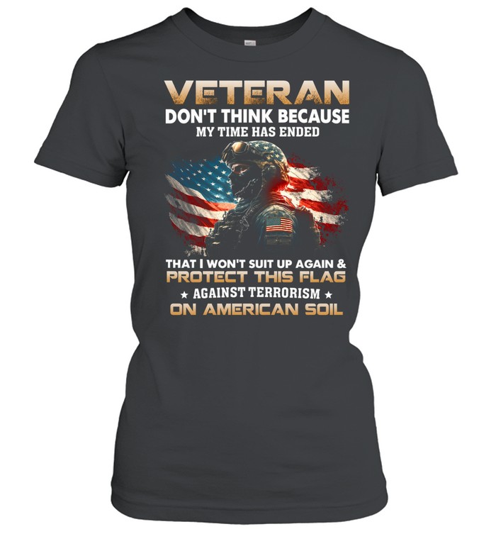Veteran – Don’t think because my time Women T-Shirt