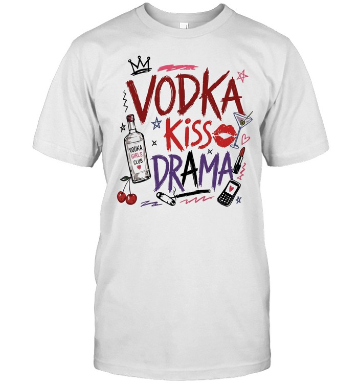 Vodka kiss drama vodka girls club Unisex T-Shirt
