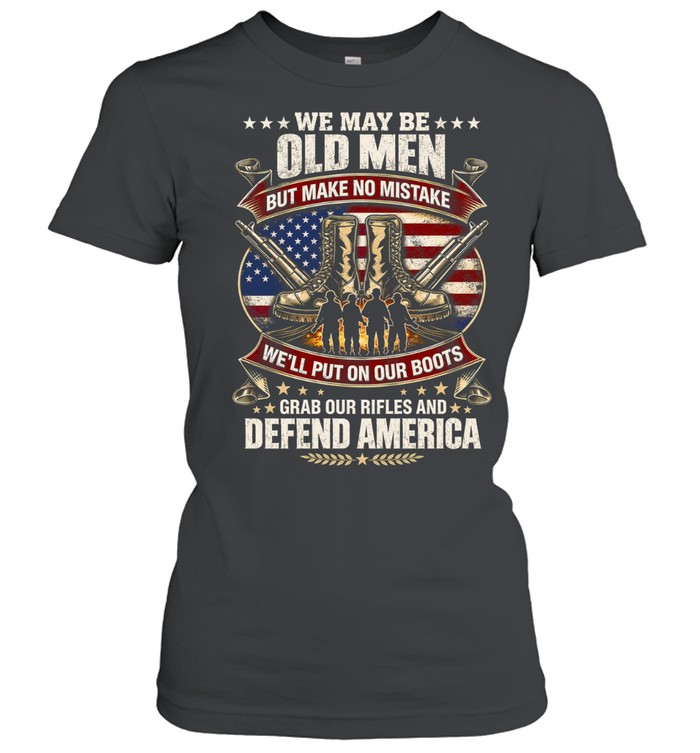 WE MAY BE OLD MEN Women T-Shirt