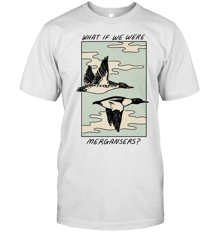 What if we were Common Merganser Unisex T-Shirt