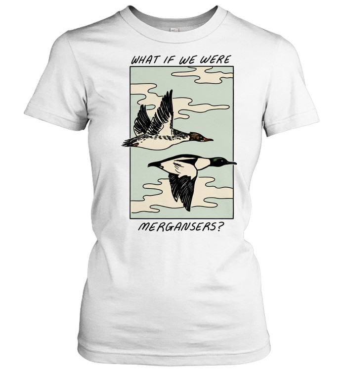 What if we were Common Merganser Women T-Shirt