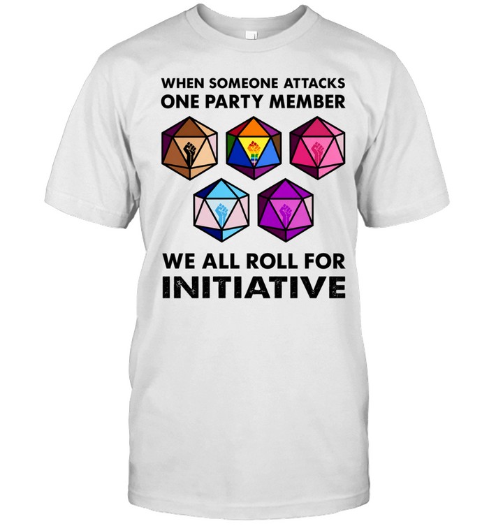 When someone attacks one party member we all roll for initiative Unisex T-Shirt