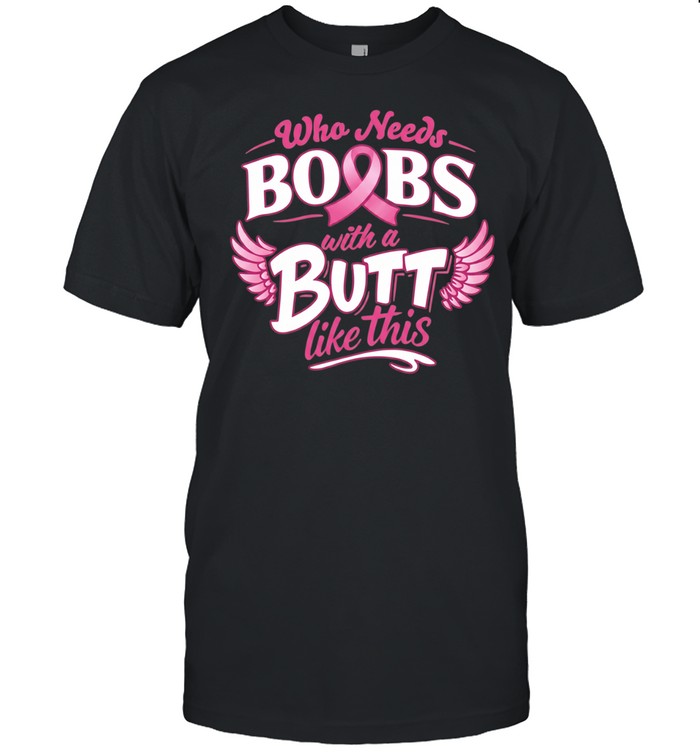 Who needs boobs with a butt like this Unisex T-Shirt