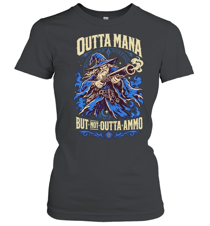 Wizard Gunner Outta Mana but not Outta Ammo Fantasy Role Playing Game nerd Women T-Shirt