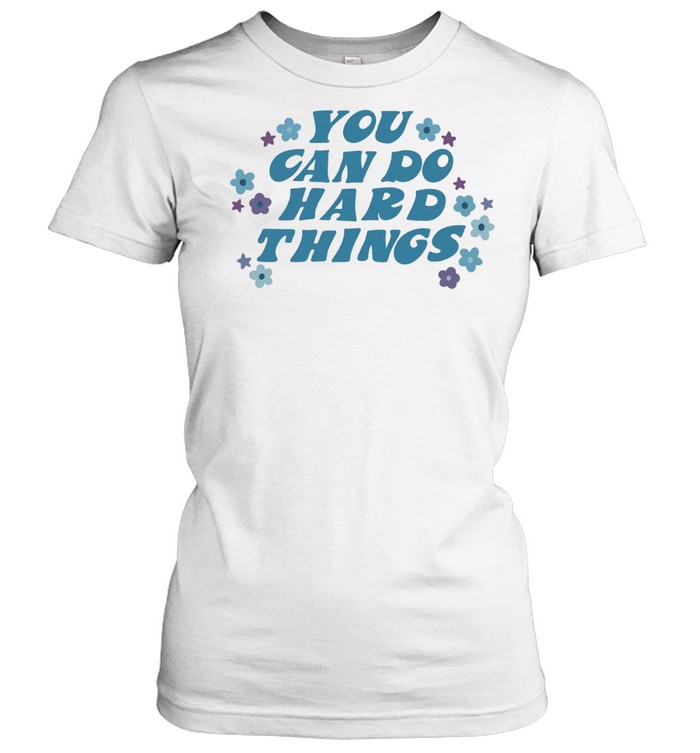 You can do hard things Women T-Shirt