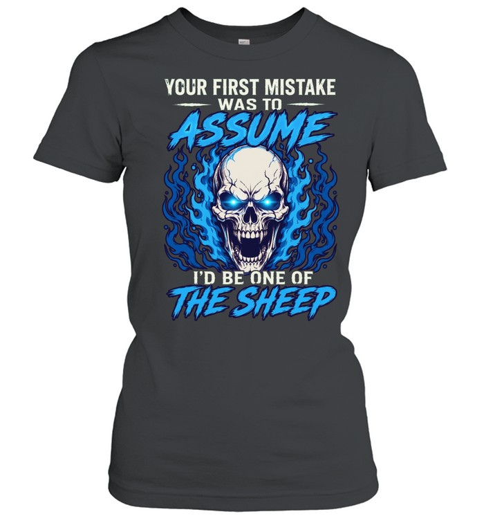 Your First Mistake Was To Assume I'd Be One Of The Sheep Women T-Shirt