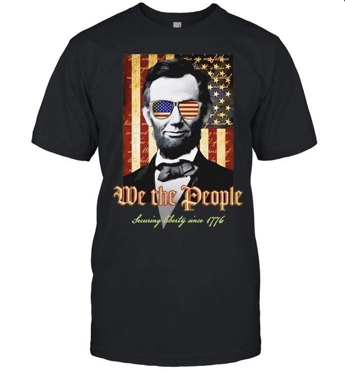 Abraham Lincoln We the People Securing liberty since 1776 american flag Unisex T-Shirt