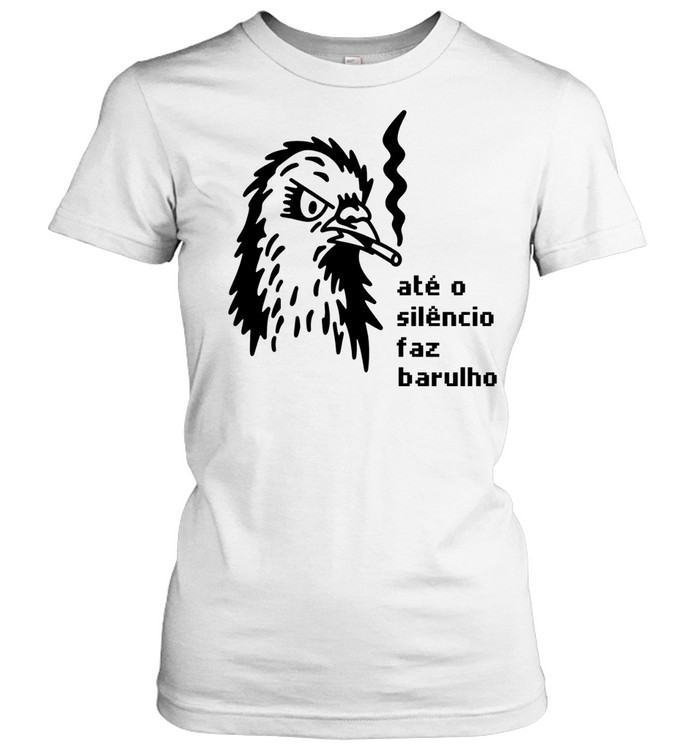 Até o Silêncio Faz Barulho silence noise Women T-Shirt