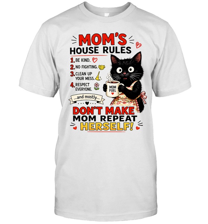 Cat Mom’s house rules don’t make Mom repeat herself Unisex T-Shirt