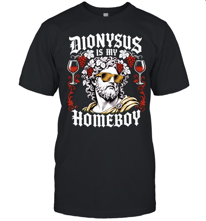 Dionysus Greek Mythology Dionysus is my homeboy mythology wine god Unisex T-Shirt