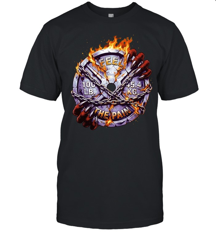 Feel the Pain 100 Lb 454 Kg Weight Plate Unisex T-Shirt