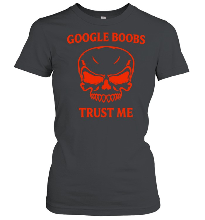 Google Boobs Trust Me funny humor internet Women T-Shirt