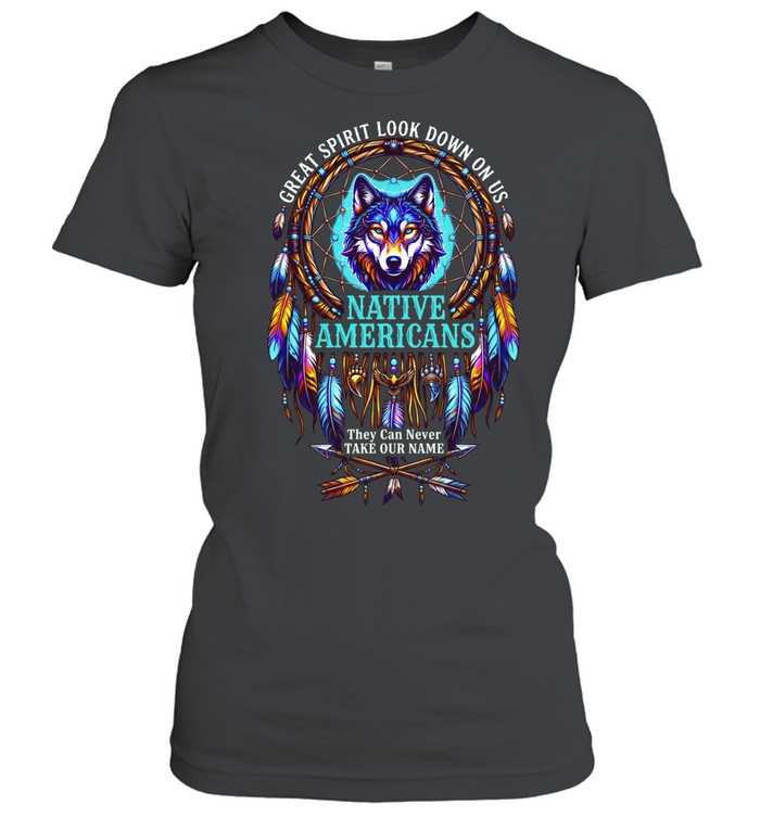 Great Spirit Look Down On Us Women T-Shirt