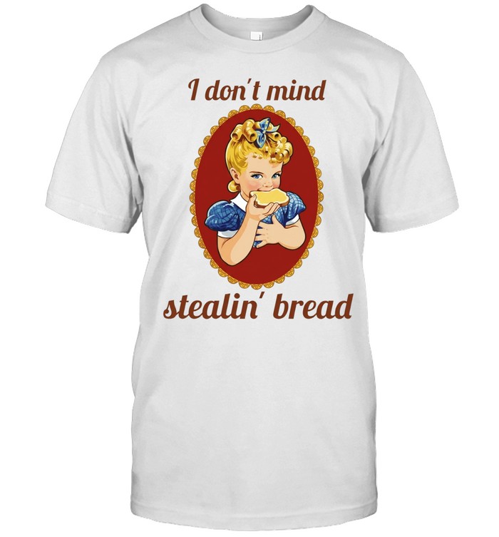 I don’t mind stealin’ bread Unisex T-Shirt