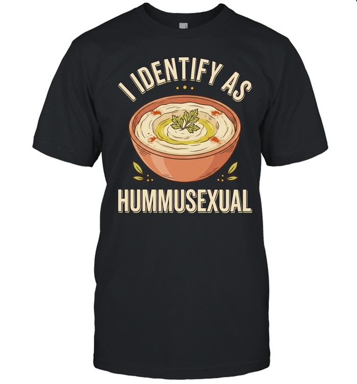 I identify as hummusexual Unisex T-Shirt