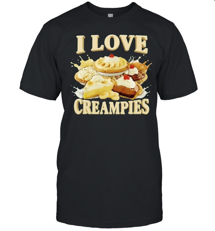 I Love Creampies Unisex T-Shirt