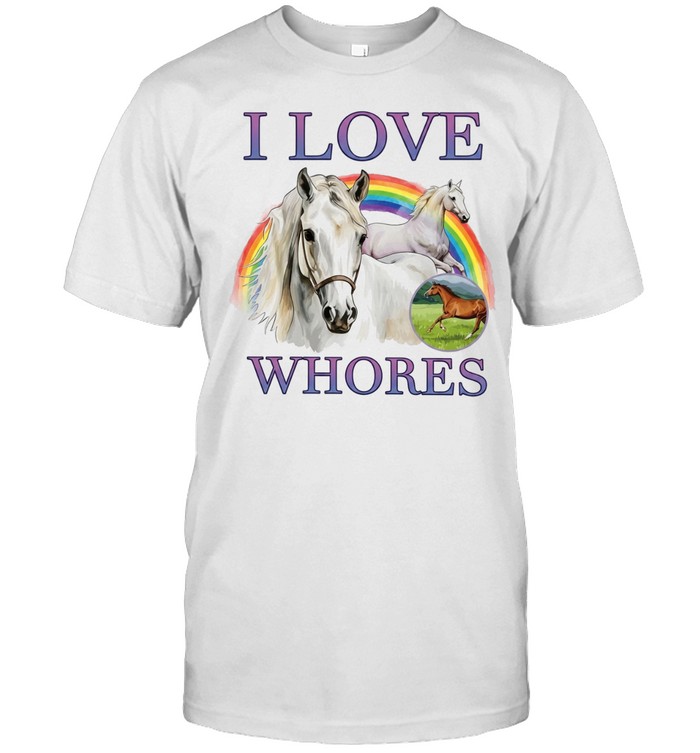 I Love Whores horses rainbow meadow Unisex T-Shirt