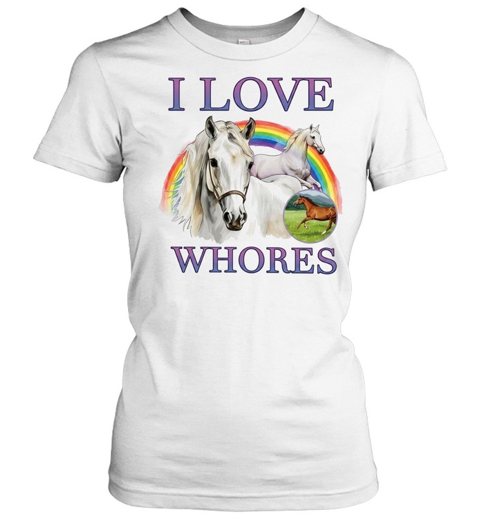 I Love Whores horses rainbow meadow Women T-Shirt