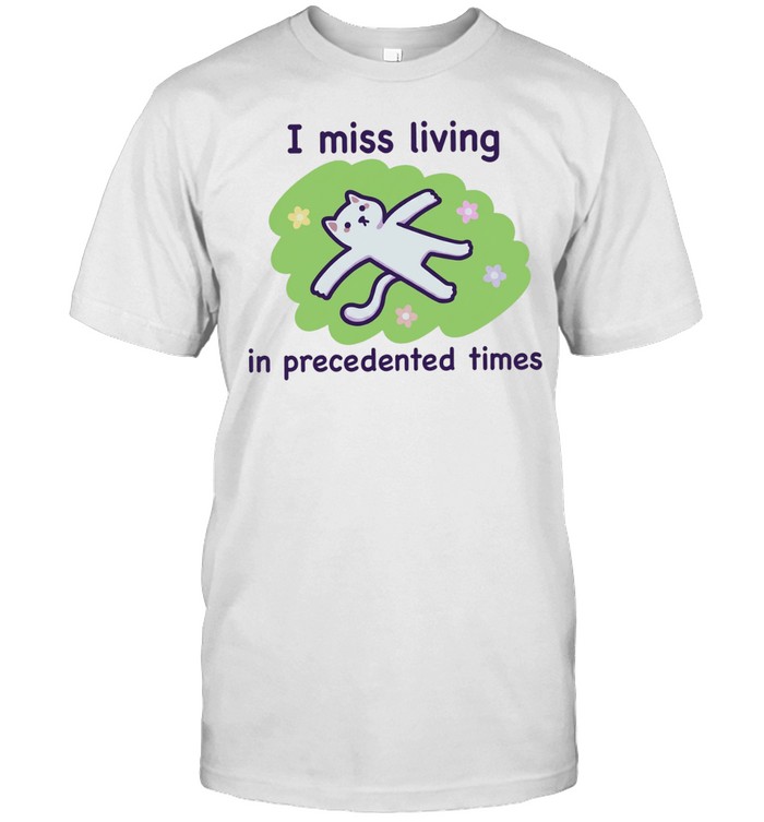 I Miss Living in Precedented Times Cat Unisex T-Shirt