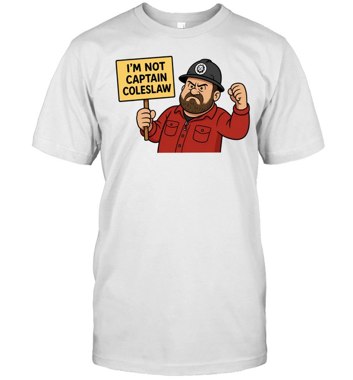 I’m Not Captain Coleslaw funny slogan Unisex T-Shirt