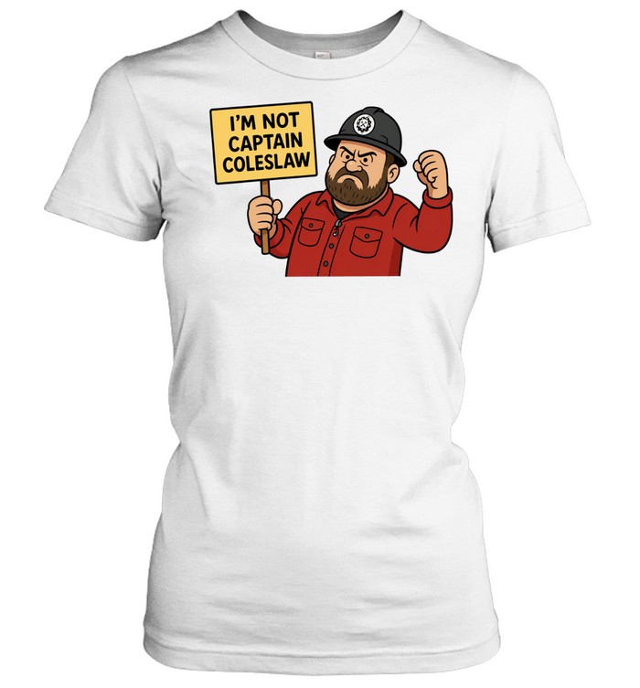 I’m Not Captain Coleslaw funny slogan Women T-Shirt