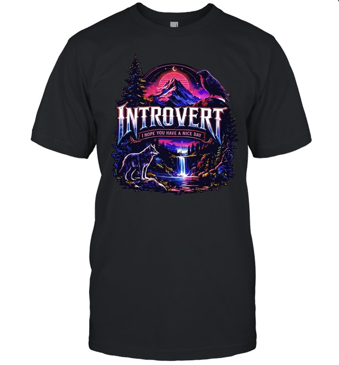 Introvert I hope you have a nice day wolf raven mountain nature forest scenery Unisex T-Shirt