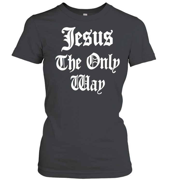 Jesus the only way christian Women T-Shirt