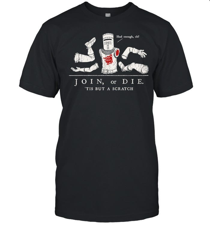 Join or Die ‘Tis but a Scratch Monty Python Black Knight Unisex T-Shirt