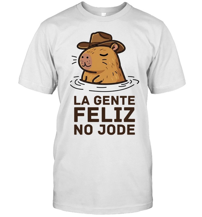 La Gente Feliz No Jode Capybara Cowboy Unisex T-Shirt