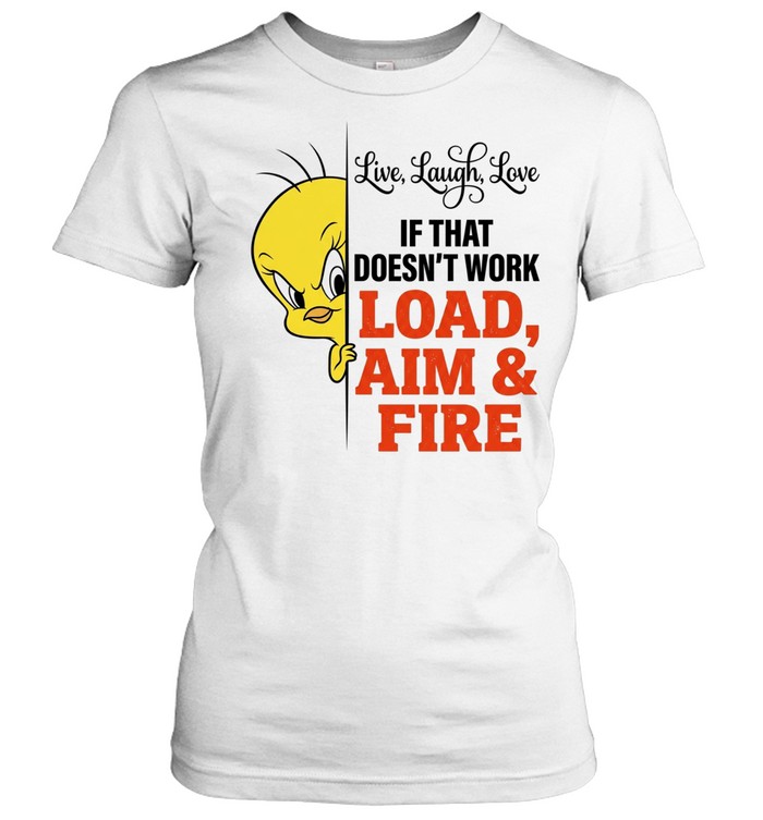 Live Laugh Love If That Doesn’t Work Load Aim & Fire Women T-Shirt
