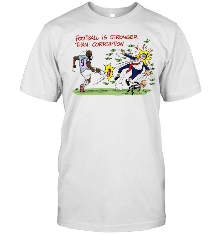 Lukaku and Donald Trump Football Is Stronger Than Corruption Unisex T-Shirt