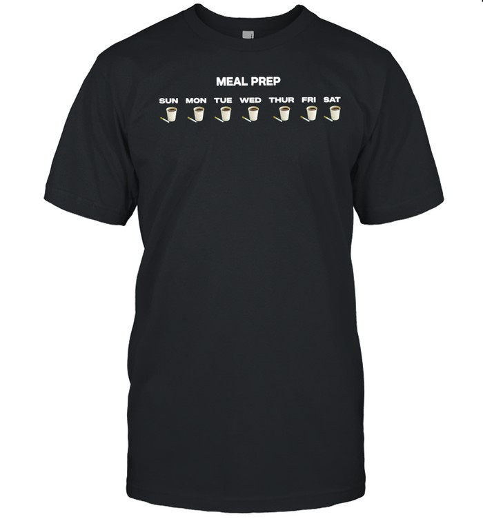 Meal Prep Coffee And Cigarettes Funny Unisex T-Shirt