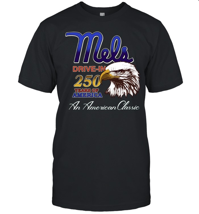 Mels Drive In 250 years of America an American Classic patriotic eagle Unisex T-Shirt
