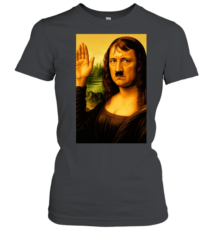 Mona Lisa Adolf Hitler Parody Art Funny Mashup Women T-Shirt