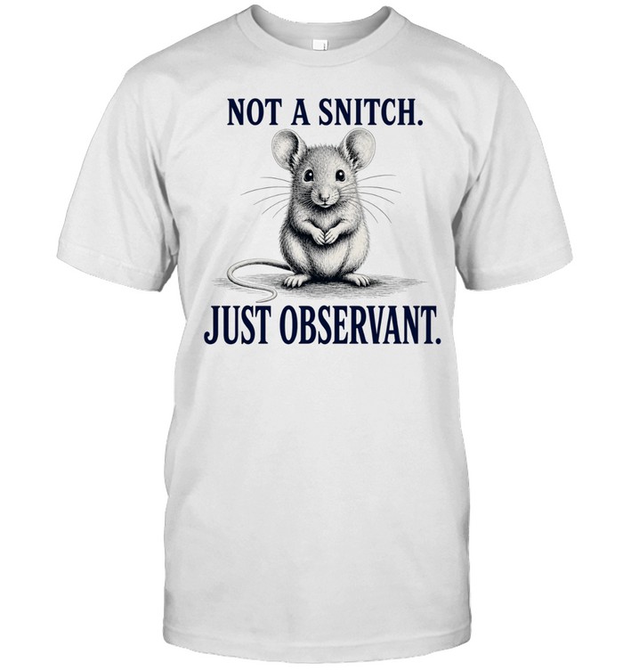 Mouse Not a Snitch Just Observant Funny Animal Lovers Quote Unisex T-Shirt