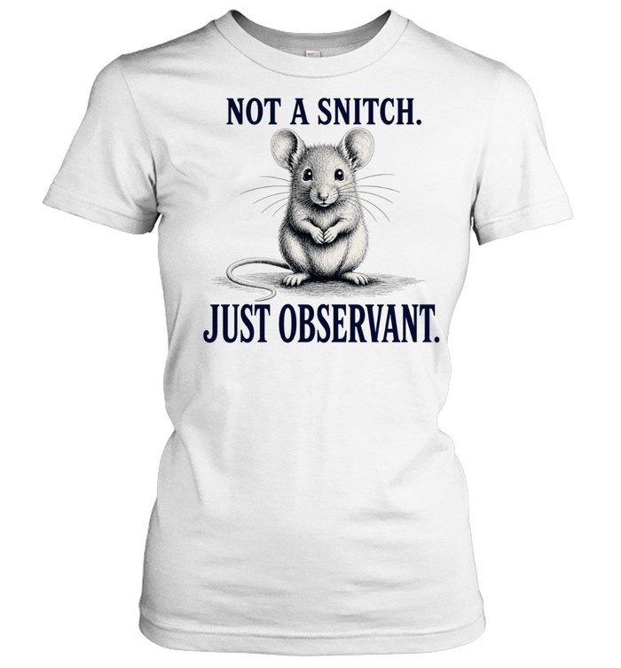 Mouse Not a Snitch Just Observant Funny Animal Lovers Quote Women T-Shirt