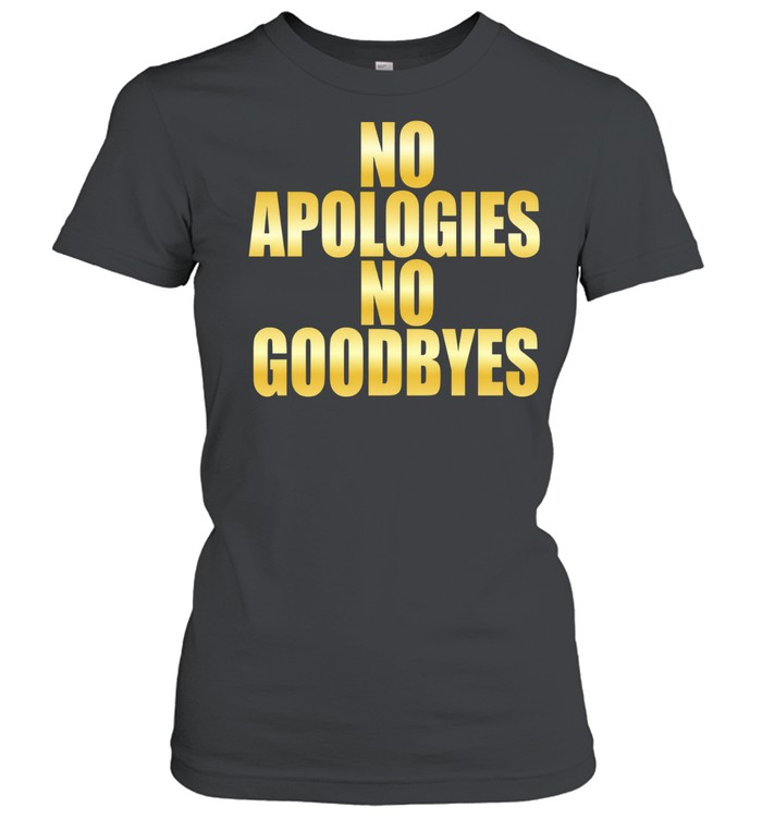 No Apologies No Goodbyes inspirational Women T-Shirt