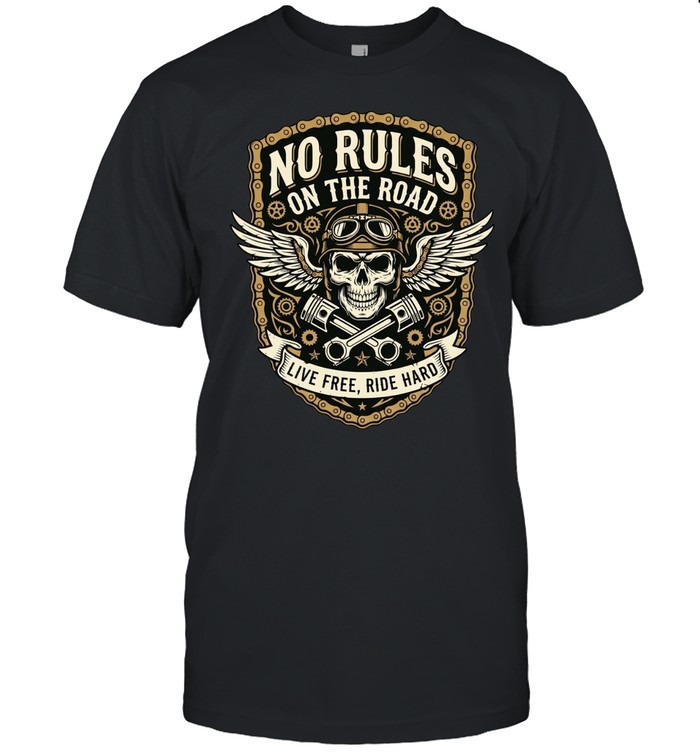 No Rules on the Road Live Free Ride Hard Unisex T-Shirt