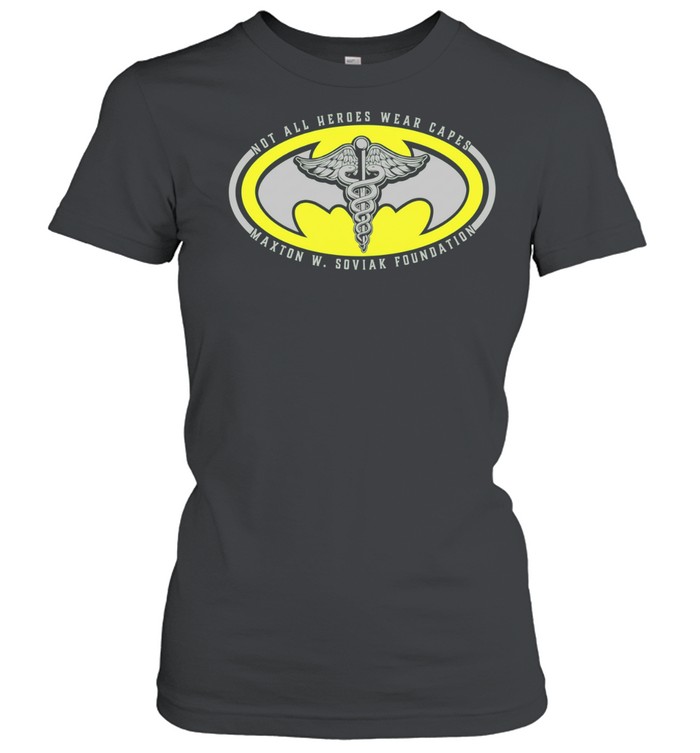 Not All Heroes Wear Capes Maxton W Soviak Foundation Women T-Shirt