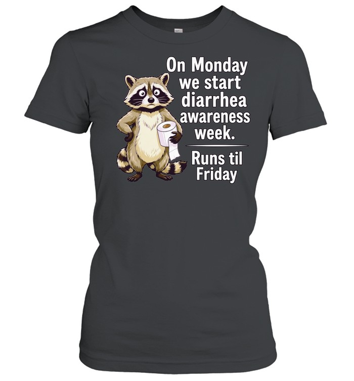 On Monday We Start Diarrhea Awareness Week Runs til Friday Women T-Shirt