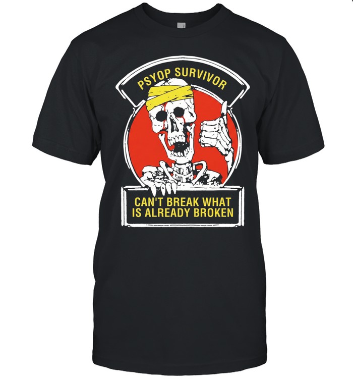 Psyop Survivor Can’t Break What Is Already Broken Unisex T-Shirt