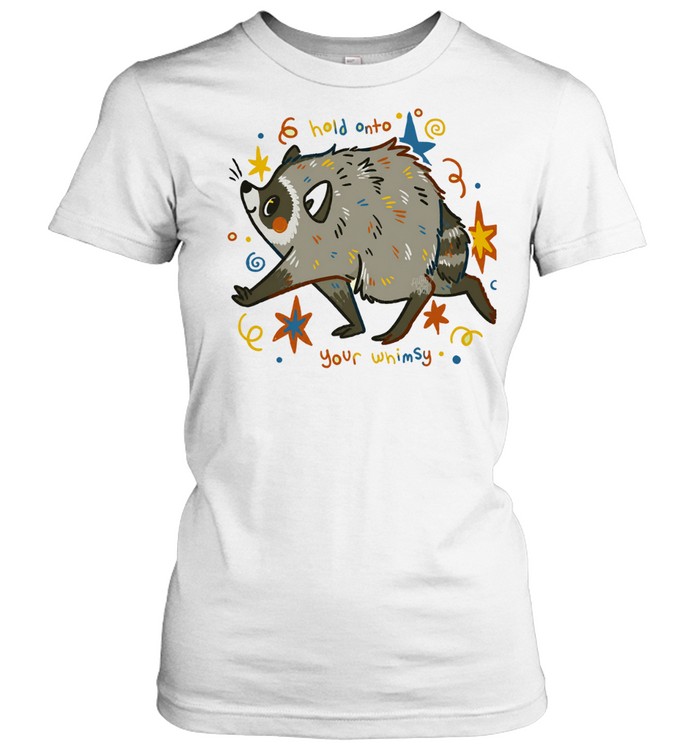 Raccoon hold onto your whimsy cartoon Women T-Shirt