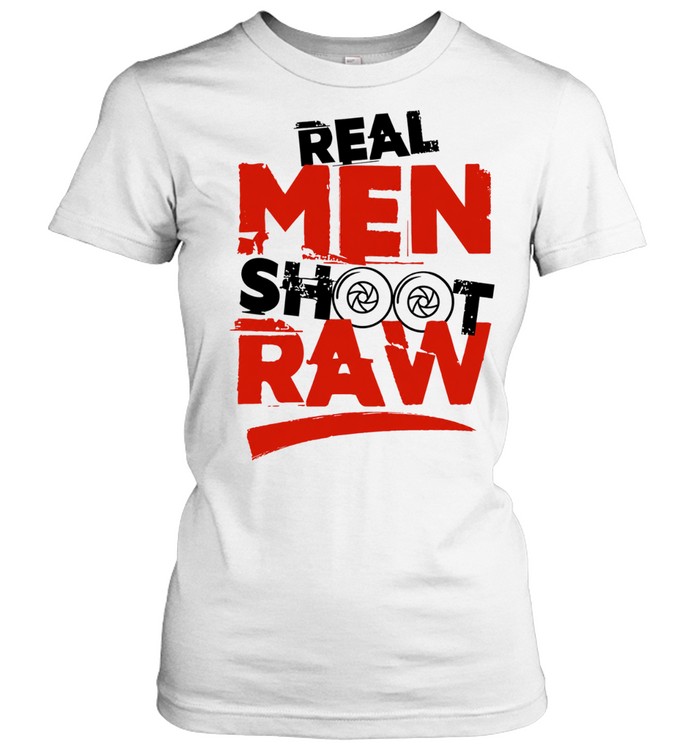 Real men shoot raw photography camera shutter aperture Women T-Shirt