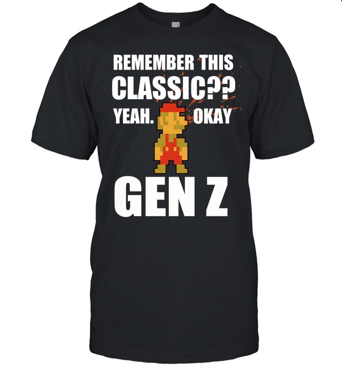Remember this classic yeah okay gen Z Unisex T-Shirt