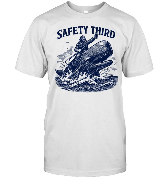Safety Third Funny Sarcastic Nautical Whale Rider Joke Unisex T-Shirt